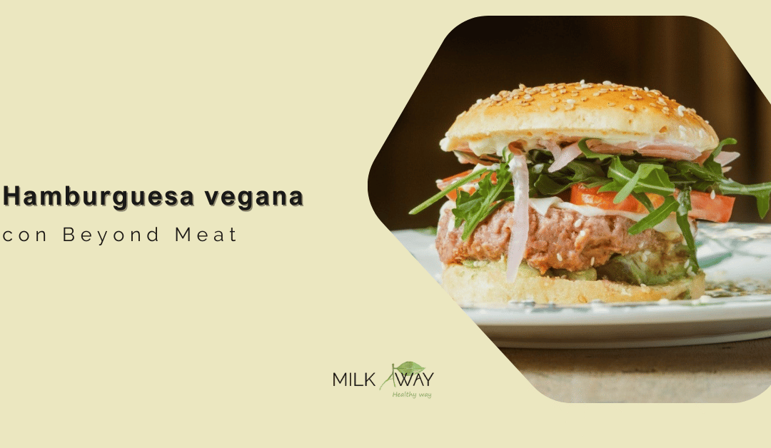 Hamburguesa vegana con Beyond Meat y aguacate: receta fácil para casa o para saborear en Milk Away Sevilla)
